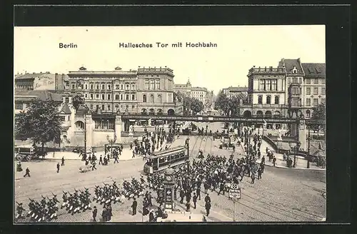AK Berlin-Kreuzberg, Hallesches Tor mit Hochbahn, Strassenbahn