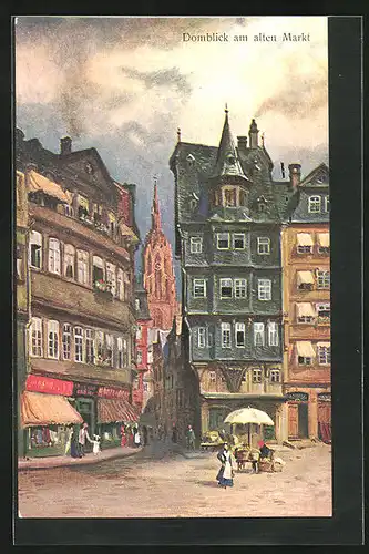 Künstler-AK Alt-Frankfurt, Domblick am Alten Martk mit Geschäften