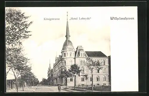 AK Wilhelmshaven, Hotel Loheyde in der Königstrasse