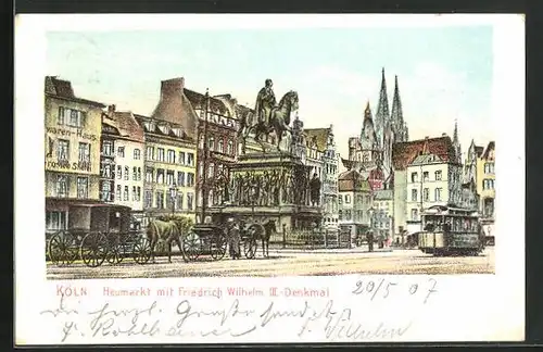 AK Köln, Heumarkt mit Friedrich Wilhelm III.-Denkmal