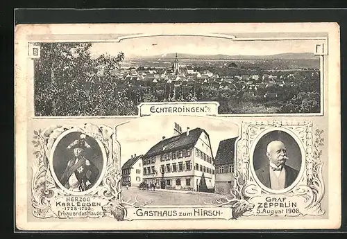 AK Echterdingen a /R., Gasthaus zum Hirsch, Herzog Karl Eugen 1728-1793 Erbauer des Hauses, Graf Zeppelin 1908