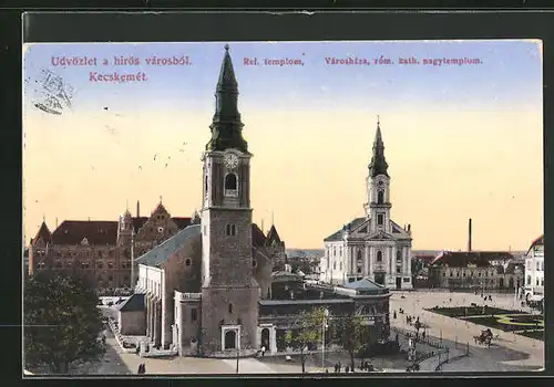 AK Kecskemét, Ref. templom, Városháza, róm. kath. nagytemplom