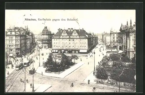 AK München, Karlsplatz gegen den Bahnhof