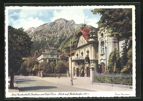 AK Bad Reichenhall, Kurhaus und Cafe Flora, Blick auf Hohenstaufen