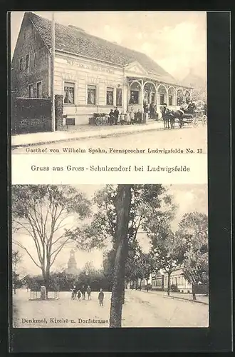 AK Gross-Schulzendorf, Gasthof von Wilhelm Spahn, Denkmal, Kirche und Dorfstrasse