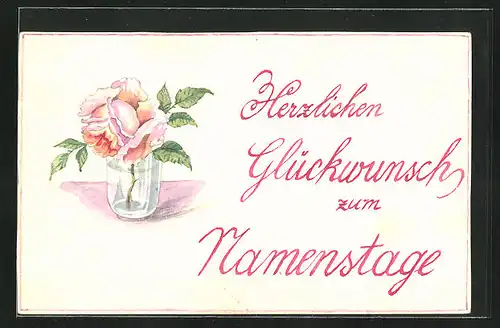 Künstler-AK Handgemalt: hübsch blühende Rose in einem Wasserglas, Glückwunsch zum Namenstag