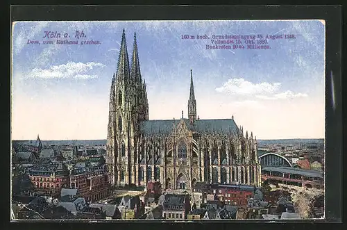 AK Köln a. Rh., Dom vom Rathaus gesehen, Grundsteinlegung 1248, Vollendet 1880