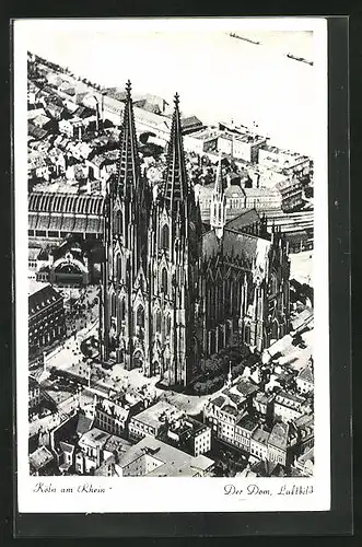 AK Köln a. Rh., Dom, Fliegeraufnahme