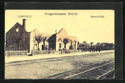 AK Lowitsch, Kreigsschauplatz 1914 /15, Bahnhof-Süd