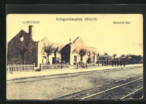 AK Lowitsch, Kriegsschauplatz 1914 /15, Bahnhof-Süd