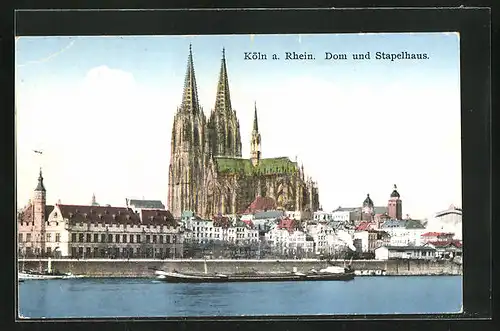 AK Köln a. Rhein, der Dom, Ansicht vom Rhein aus und auf das Stapelhaus