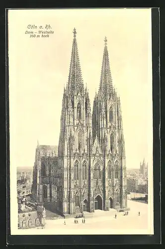 AK Köln a. Rhein, Dom, Westansicht mit dem Hauptportal, der Vorplatz