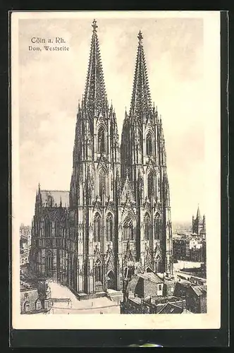 AK Köln a. Rhein, Dom, Westseite, Blick auf die Kirchtürme und das Hauptportal