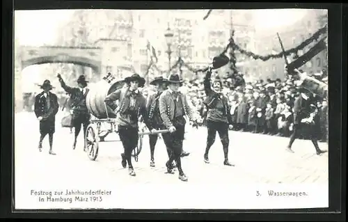 AK Hamburg, Festzug zur Jahrhundertfeier März 1913, 3. Männer in Trachten ziehen einen Wasserwagen, Volksfest, Volksfest