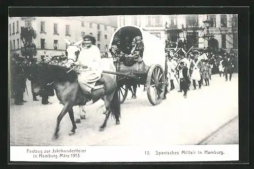 AK Hamburg, Festzug zur Jahrhundertfeier März 1913, 13. Spanisches Militär in Hamburg, Pferdewagen, Volksfest