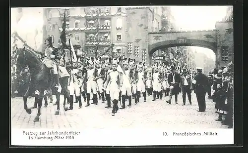 AK Hamburg, Festzug zur Jahrhundertfeier März 1913, Volksfest, 10. Französisches Militär marschiert in Uniformen ein