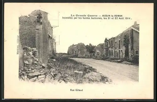 AK Audun-le-Roman, Incendiee par les hordes teutonnes, les 21 et 22 Aout 1914, Rue Giraud