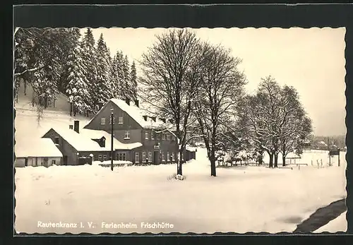 AK Rautenkranz i. V., Ferienheim Frischhütte im tiefen Schnee
