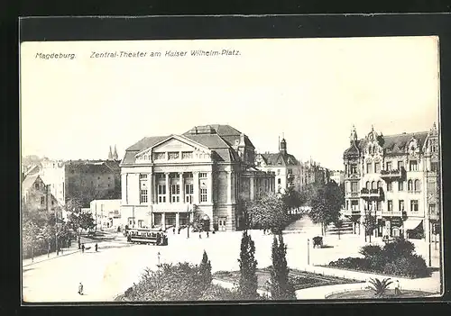 AK Magdeburg, Zentral-Theater am Kaiser Wilhelm-Platz, Strassenbahn
