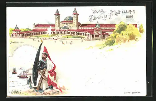 Lithographie Berlin, Gewerbe-Ausstellung 1896, Hauptgebäude, Marine-Ausstellung, Matrose & Kriegeschiffe