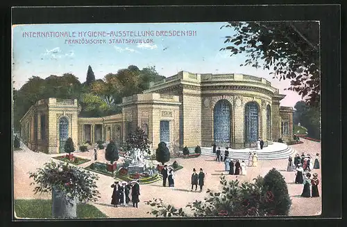 AK Dresden, Internationale Hygiene Ausstellung 1911, französischer Staatspavillon mit Gästen