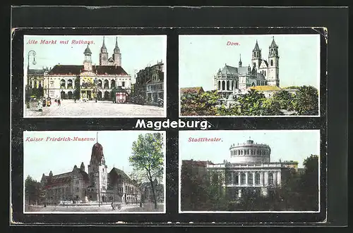 AK Magdeburg, Alter Markt mit Rathaus, Dom, Kaiser Friedrich-Museum, Stadttheater