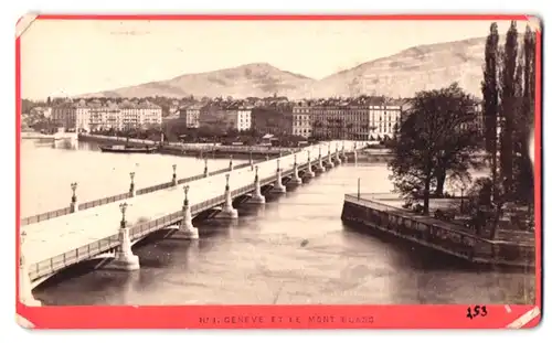 Fotografie F. Charnaux, Geneve, Ansicht Geneve, Brücke zum Ort mit Mont Blanc