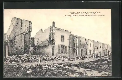 AK Leintrey, Durch franz. Granatfeuer zerstörte Häuser
