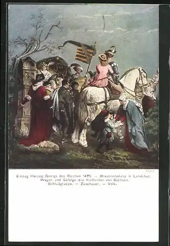 AK Landshut, Einzug Herzog Georgs des Reichen 1475 - Brauteinholung, Wagen und Gefolge des Kurfürsten von Sachsen