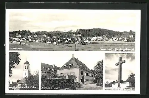 AK Westheim, Kreuzdenkmal, Wallfahrtskirche auf d. Kobel, Notburga-Heim