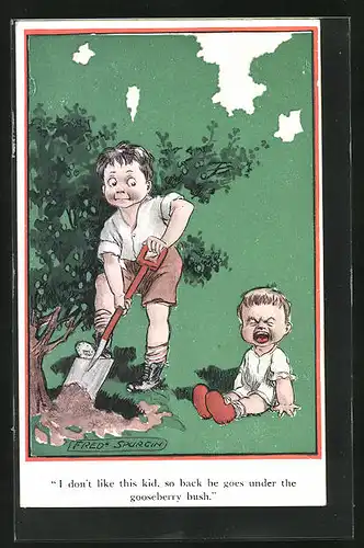 Künstler-AK Fred Spurgin: I don`t like this Kid, so back he goes under the gosseberry bush