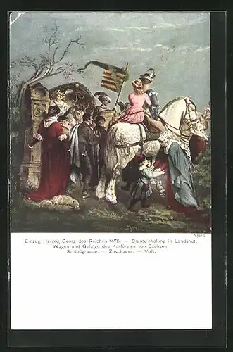 Künstler-AK Landshut, Einzug Herzog Georg des Reichen 1475, Brauteinholung