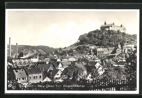 AK Kulmbach i. Bay., Blick vom Bergschlösschen auf den Ort mit Plassenburg