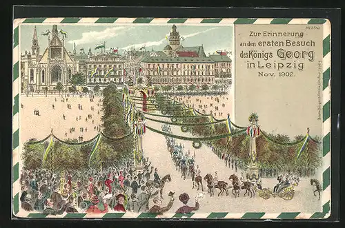 Lithographie Leipzig, Feierlicher Besuch des König Georg von Sachsen im November 1902