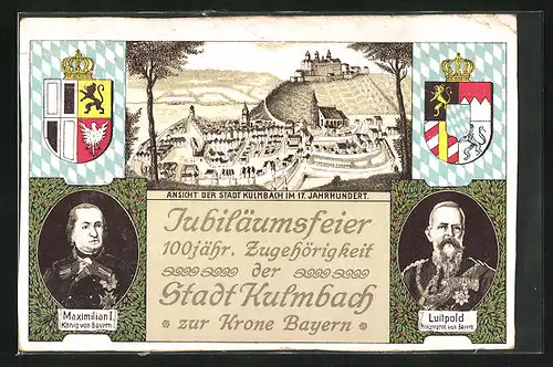 Künstler-AK Kulmbach, Ortsansicht im 17. Jahrhundert, König Maximilian I. und Prinzregent Luitpold von Bayern, Wappen