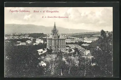 AK Teplitz Schönau / Teplice, Blick von der Königshöhe, K. k. Staats-Ober-Gymnasium