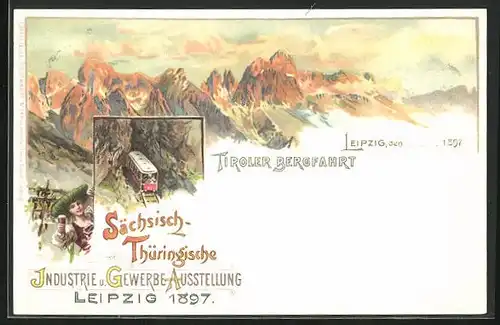 Lithographie Leipzig, Sächsisch Thüringische Industrie- & Gewerbe-Ausstellung 1897, Tiroler Bergfahrt