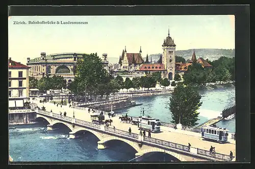 AK Zürich, Bahnhofbrücke mit Strassenbahn & Landesmuseum
