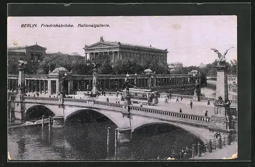 AK Berlin, Friedrichsbrücke und Nationalgallerie mit Strassenbahn