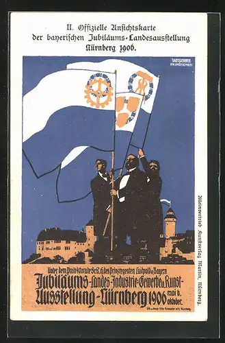 Künstler-AK Nürnberg, Jubiläums-Landes-Industrie-Gewerbe u. Kunstausstellung 1906, Drei Männer mit Fahnen, Ganzsache