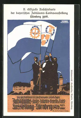 Künstler-AK Nürnberg, Jubiläums-Landes-Industrie-Gewerbe u. Kunstausstellung 1906, Drei Männer mit Fahnen, Ganzsache