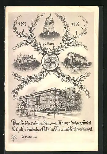 AK Porrait Kaiser Wilhelm I., Gebäudeansichten, Des Reiches stolzen Bau, vom Kaiser fest gegründet...