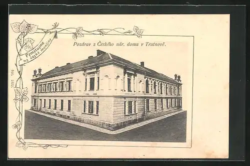 AK Trautenau / Trutnov, Pozdrav z Ceského nár. domu v Trutnove