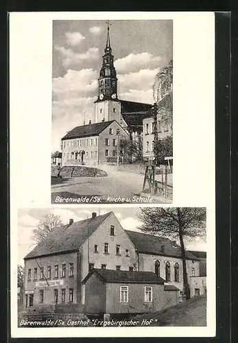 AK Bärenwalde i. Sa., Gasthof Erzgebirgischer Hof, Kirche u. Schule
