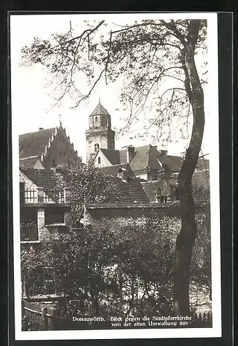 AK Donauwörth in Schwaben, Blick gegen die Stadtpfarrkirche von der alten Umwallung aus