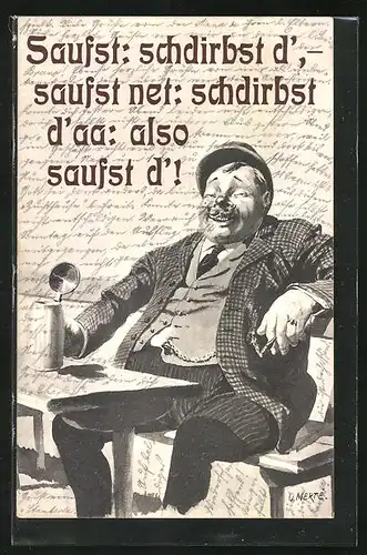 Künstler-AK O. Merte: Saufst: schdirbst d', - saufst net: schdirbst d'aa: also saufst d'! Biertrinker am Tisch sitzend