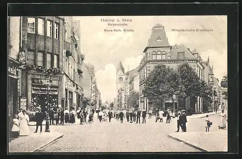 AK Höchst a. Main, Kaiserstrasse mit Mitteldeutsche Creditbank