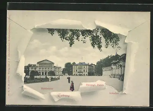 AK Coburg, Hoftheater, Herzogl. Palais und Arkaden durch zerrissenes Papier