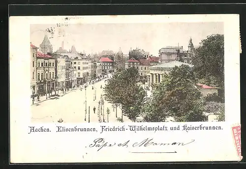 AK Aachen, Elisenbrunnen, Friedrich-Wilhelmsplatz und Kaiserbrunnen