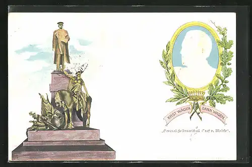 AK Denkmal und Bildnis von General-Feldmarschall Graf von Moltke - Erst wägen, dann wagen, Reichseinigungskriege